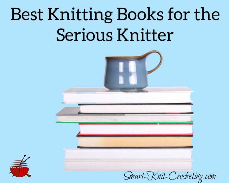 Five Must-Have Books for your Knitting Library 